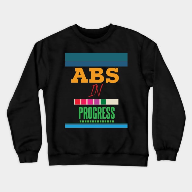 ABS In Progress Crewneck Sweatshirt by TeesandDesign